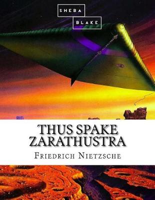 Thus Spake Zarathustra by Friedrich Wilhelm Nietzsche