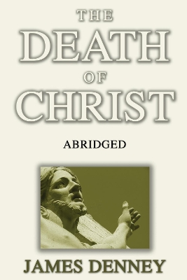 Death of Christ, Abridged by James Denney