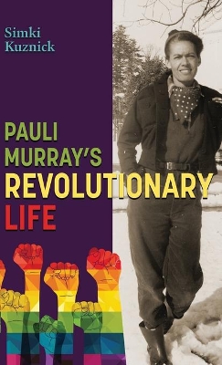 Pauli Murray's Revolutionary Life: A YA Biography book