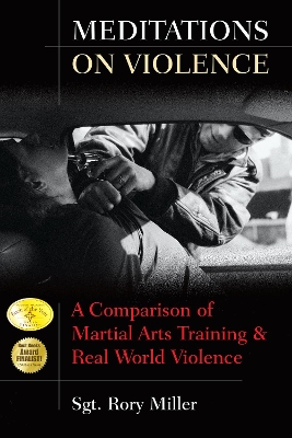 Meditations on Violence: A Comparison of Martial Arts Training and Real World Violence book