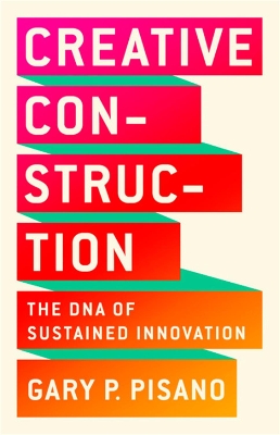 Creative Construction: The DNA of Sustained Innovation book