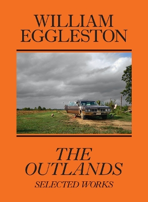 William Eggleston: The Outlands, Selected Works book