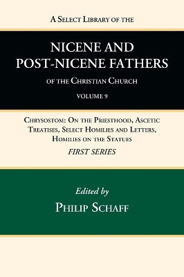 A Select Library of the Nicene and Post-Nicene Fathers of the Christian Church, First Series, Volume 9 by Philip Schaff