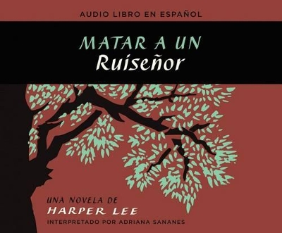 Matar a Un Ruisenor (to Kill a Mockingbird) by Harper Lee