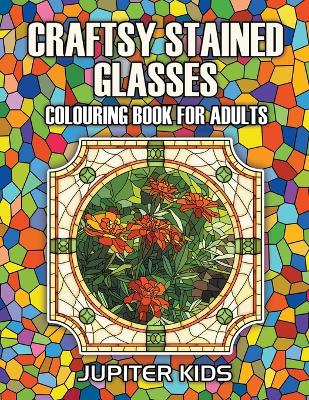 Craftsy Stained Glasses: Colouring Book For Adults book