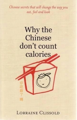 Why The Chinese Don't Count Calories by Lorraine Clissold