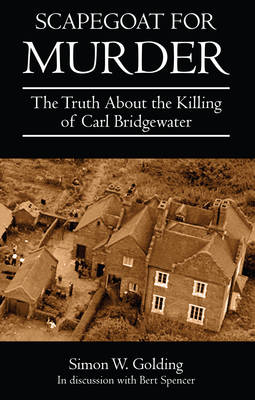 Scapegoat for Murder: The Truth About the Killing of Carl Bridgewater book