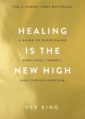 Healing Is the New High: A Guide to Overcoming Emotional Turmoil and Finding Freedom: THE #1 SUNDAY TIMES BESTSELLER by Vex King