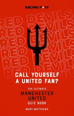 Call Yourself a United Fan?: The Ultimate Manchester United Quiz Book book