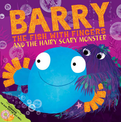 Barry the Fish with Fingers and the Hairy Scary Monster book