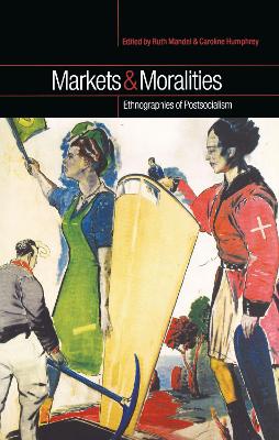 Markets and Moralities by Caroline Humphrey