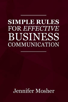 Simple Rules for Effective Business Communication book