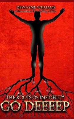 Roots of Infidelity Go Deeeep by DeWayne Williams