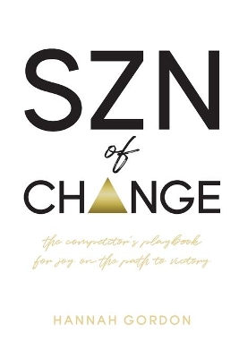 SZN of CHANGE: The Competitor's Playbook for Joy on the Path to Victory book