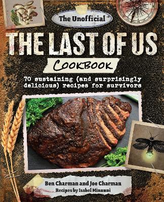 The Unofficial The Last of Us Cookbook: 70 sustaining (and surprisingly delicious) recipes for survivors book