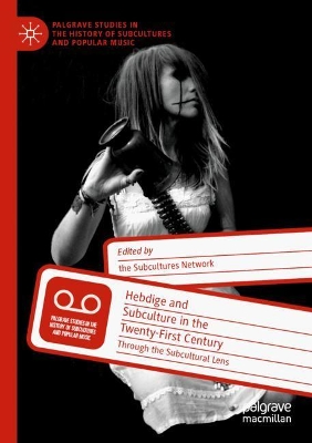 Hebdige and Subculture in the Twenty-First Century: Through the Subcultural Lens book