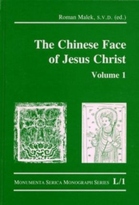 The Chinese Face of Jesus Christ: Volume 1 by Roman Malek