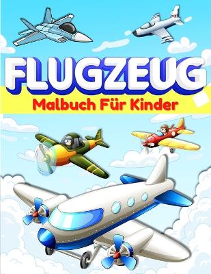 Flugzeug-Malbuch für Kinder und Kleinkinder: Flugzeug-Farbseiten für Kinder, Jungen und Mädchen im Alter von 2-4, 3-5, 4-8. Große Flugzeug Geschenke für Kinder und Kleinkinder, die lieben, mit Flugzeugen zu spielen. Coole Aktivität Buch für Vorschüler. book