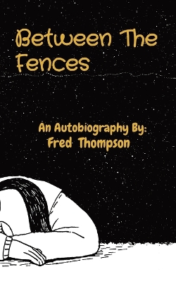 Between The Fences: An Autobiography By: book