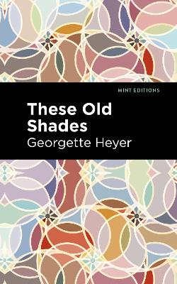 These Old Shades by Georgette Heyer