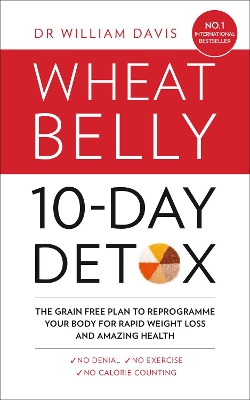 The Wheat Belly 10-Day Detox by Dr William Davis