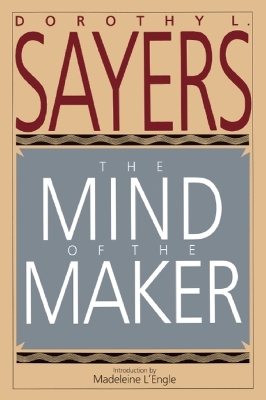 The Mind of the Maker by Dorothy L. Sayers