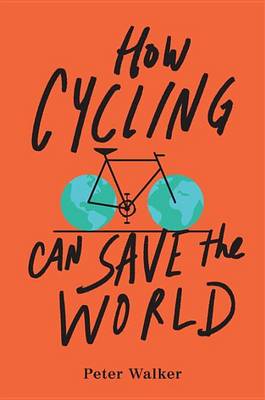How Cycling Can Save the World book