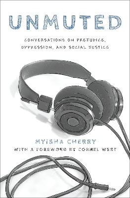 Unmuted: Conversations on Prejudice, Oppression, and Social Justice book
