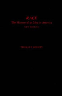 Race: The History of an Idea in America by Thomas F. Gossett