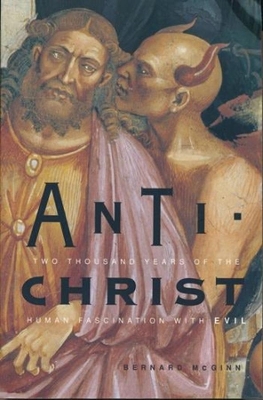 Antichrist: Two Thousand Years of the Human Fascination with Evil book