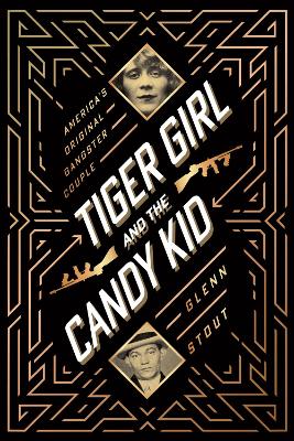 Tiger Girl and the Candy Kid: America's Original Gangster Couple book