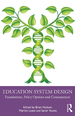 Education System Design: Foundations, Policy Options and Consequences by Brian Hudson