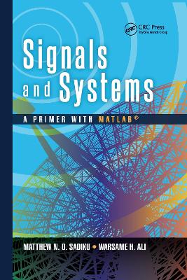 Signals and Systems: A Primer with MATLAB® by Matthew N. O. Sadiku