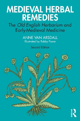 Medieval Herbal Remedies: The Old English Herbarium and Early-Medieval Medicine book