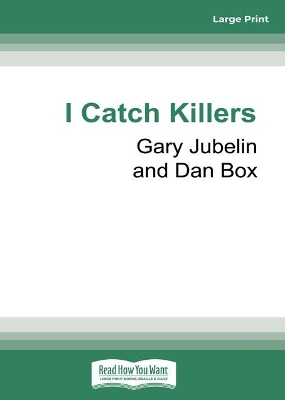 I Catch Killers: The Life and Many Deaths of a Homicide Detective by Gary Jubelin and Dan Box