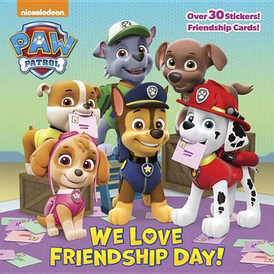 We Love Friendship Day! (Paw Patrol) book