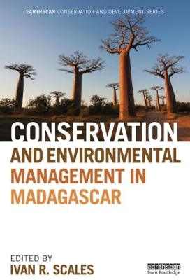 Conservation and Environmental Management in Madagascar by Ivan R. Scales