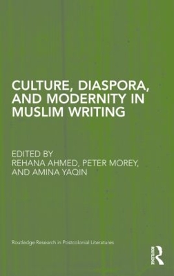 Culture, Diaspora, and Modernity in Muslim Writing by Rehana Ahmed