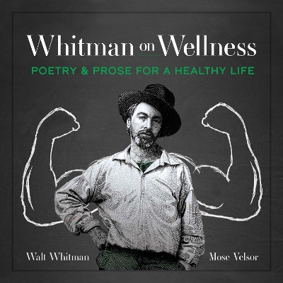 Whitman on Wellness: Poetry and Prose for a Healthy Life book