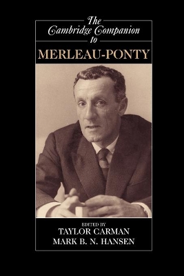 The Cambridge Companion to Merleau-Ponty by Taylor Carman