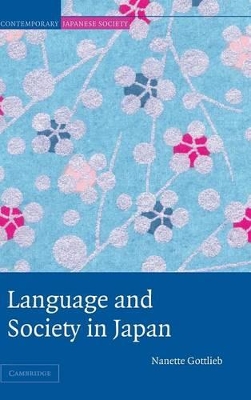 Language and Society in Japan by Nanette Gottlieb