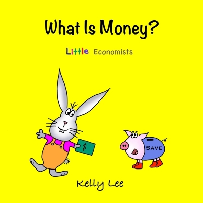 What Is Money?: Kids Money, Kids Education, Baby, Toddler, Children, Savings, Ages 3-6, Preschool-kindergarten book