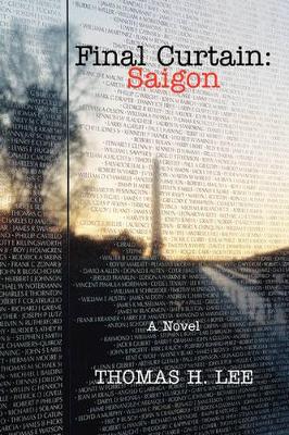 Final Curtain: Saigon: A Novel book