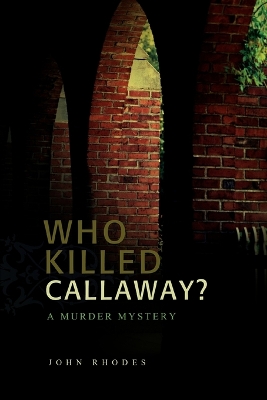 Who Killed Callaway?: A Murder Mystery book