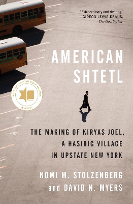 American Shtetl: The Making of Kiryas Joel, a Hasidic Village in Upstate New York book