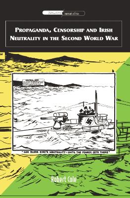 Propaganda, Censorship and Irish Neutrality in the Second World War book