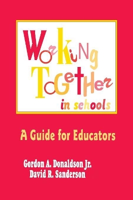 Working Together in Schools by Gordon A. Donaldson