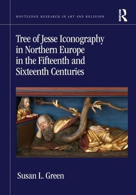 Tree of Jesse Iconography in Northern Europe in the Fifteenth and Sixteenth Centuries book