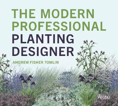 The Modern Professional Planting Designer: Creating Beautiful, Sustainable, Resilient Gardens for the Twenty-First Century  book