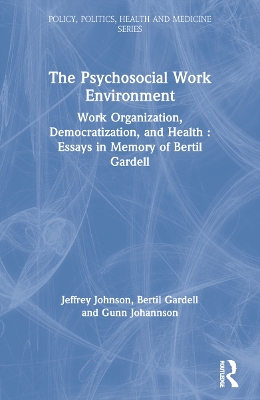 The Psychosocial Work Environment by Jeffrey Johnson